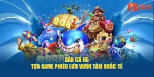 Bắn Cá H5 -Tựa Game Săn Thưởng Ăn Khách Nhất Tại J88