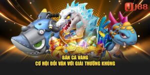 Bắn Cá Vàng J88 - Săn Thưởng Đã Tay Nhận Ngay Quà Khủng