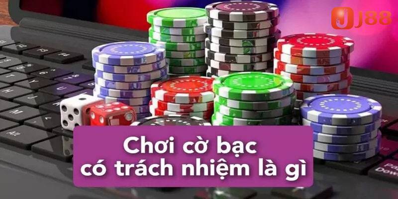 Cờ bạc có trách nhiệm là gì?