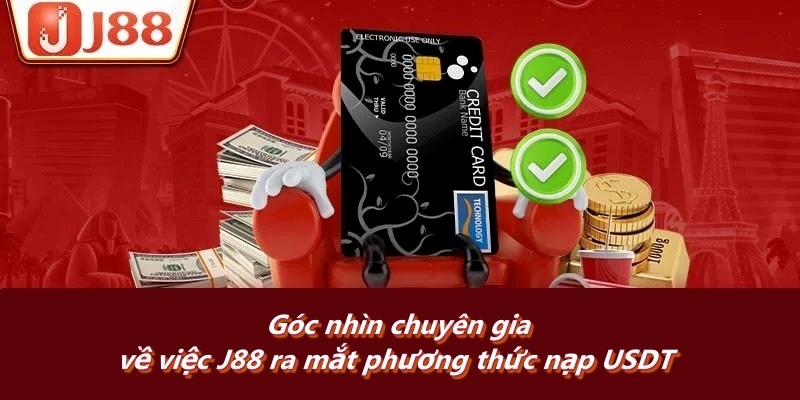 Góc nhìn chuyên gia về việc J88 ra mắt phương thức nạp USDT
