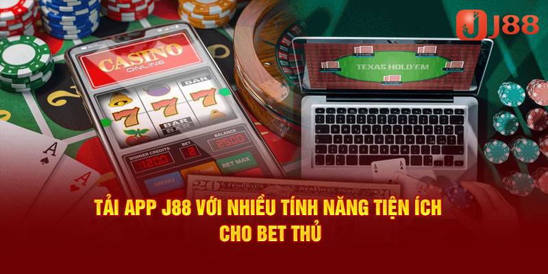 Lợi ích khi hội viên tải app J88 trải nghiệm cá cược