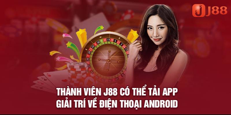 Quy trình tải app J88 dành cho thiết bị hệ điều hành Android