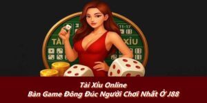Tài Xỉu Online - Bàn Game Đông Đúc Người Chơi Nhất Ở J88