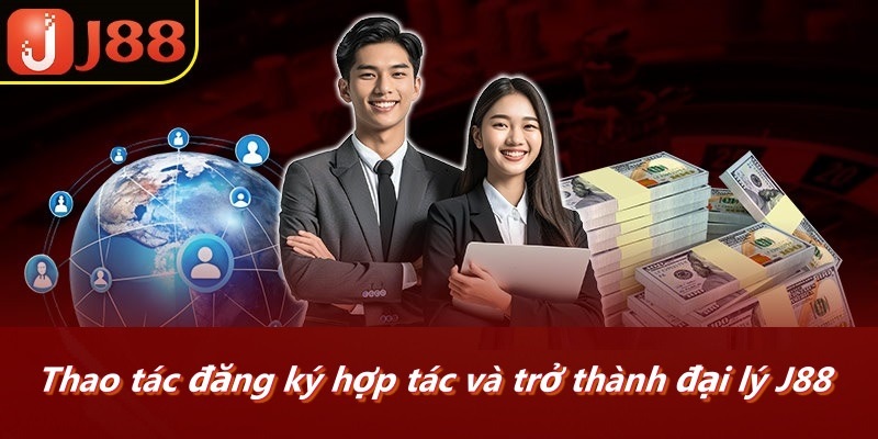 Thao tác đăng ký hợp tác và trở thành đại lý J88