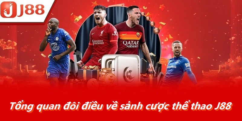 Tổng quan đôi điều về sảnh cược thể thao J88